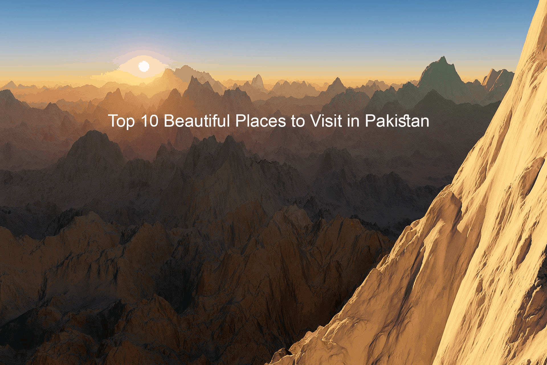 Top 20 Most Beautiful Places to Visit in Pakistan