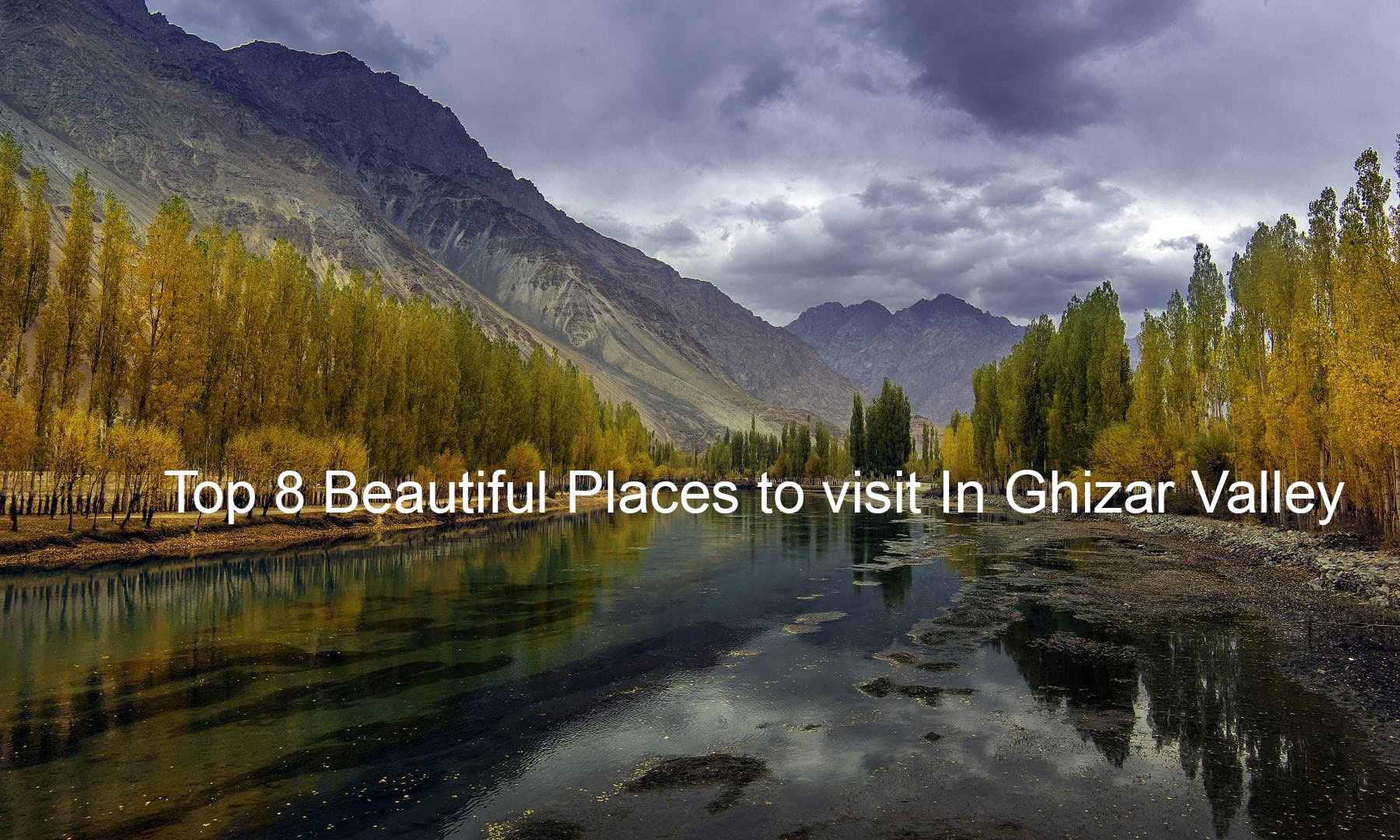Top 8 Beautiful Places to visit In Ghizar Valley
