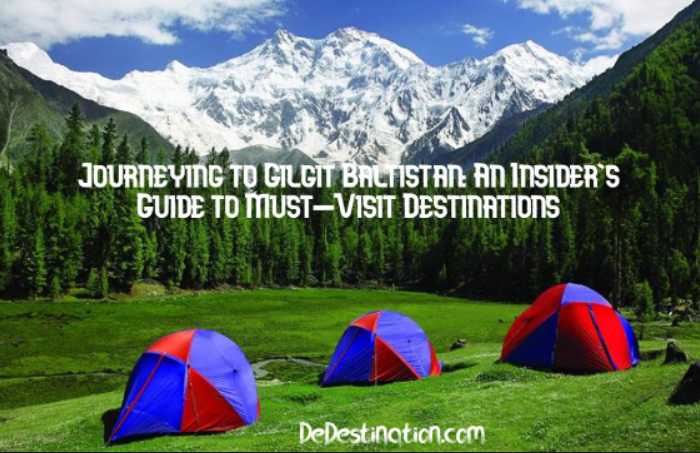 Journeying to Gilgit Baltistan: An Insider's Guide to Must-Visit Destinations
