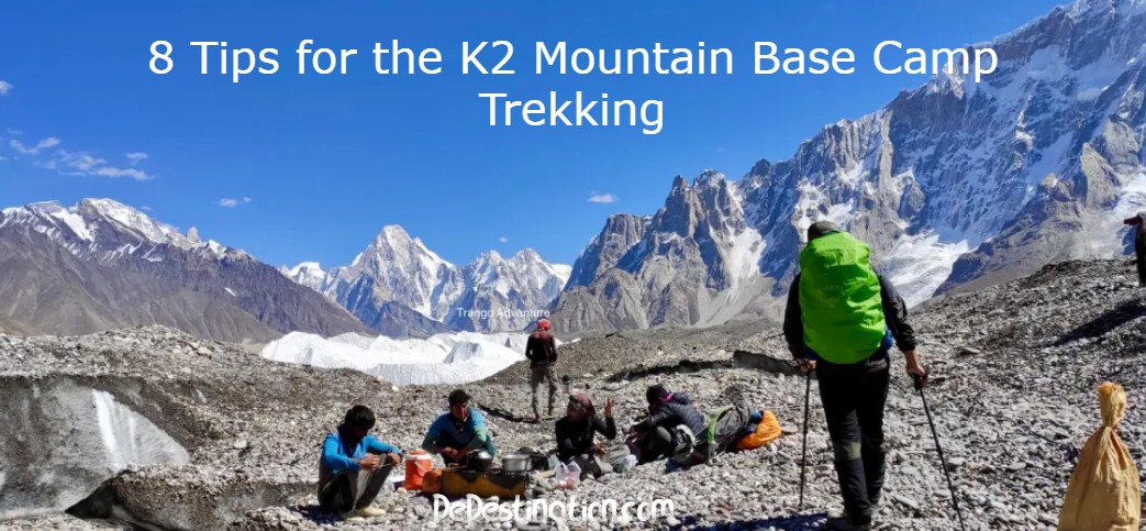 8 Most Important Tips for the K2 Mountain Base Camp Trekking