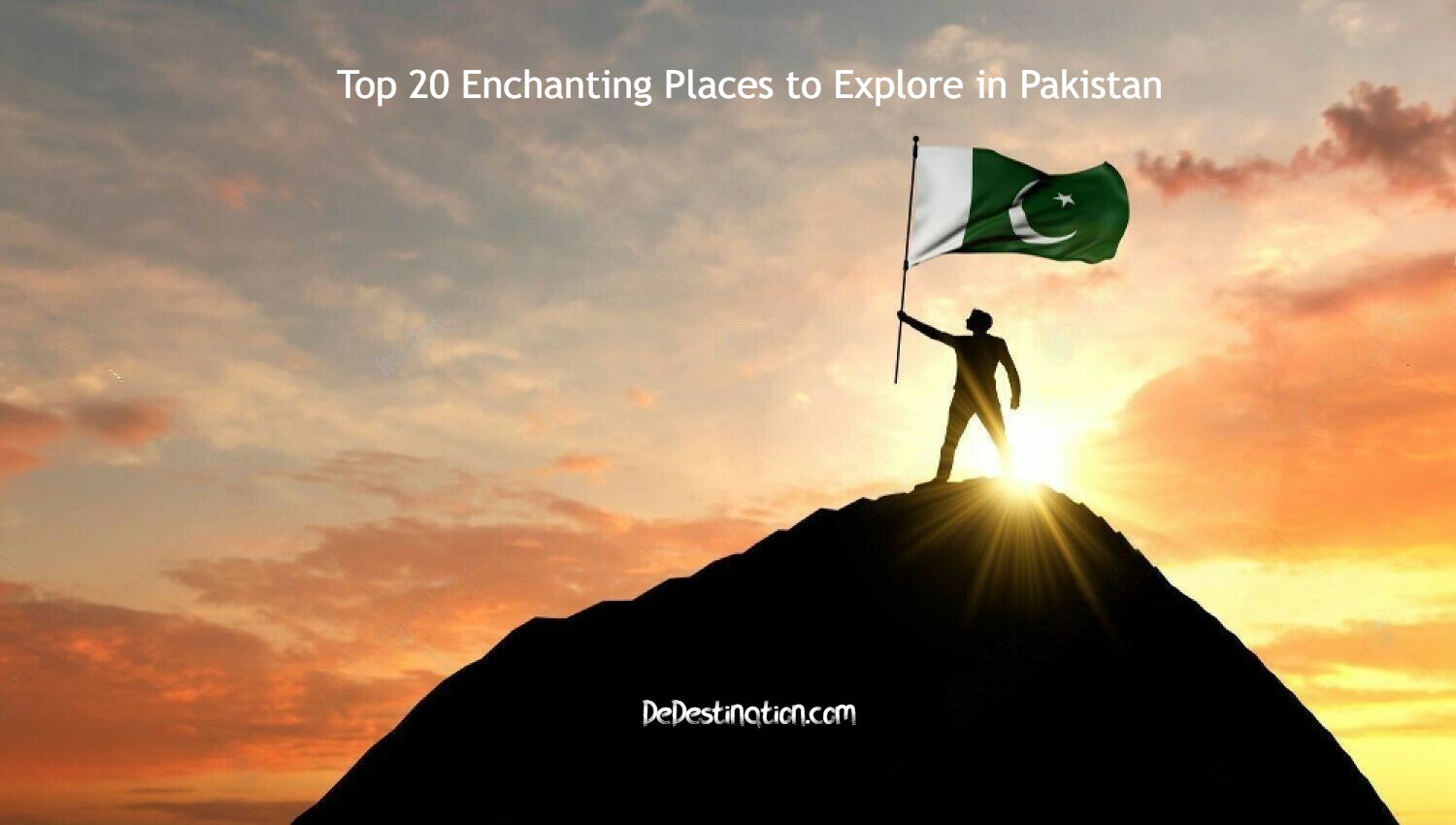 Top 20 Enchanting Places to Explore in Pakistan